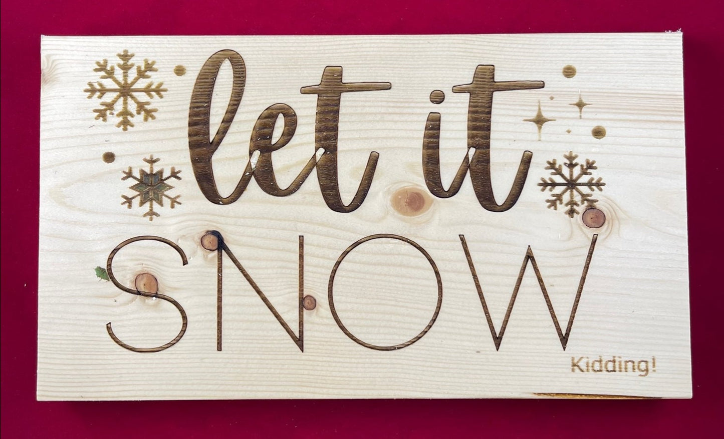 Christmas Sign, 9.75 Wide by 5.5 Tall. Soft Wood, Let it Snow, Kidding